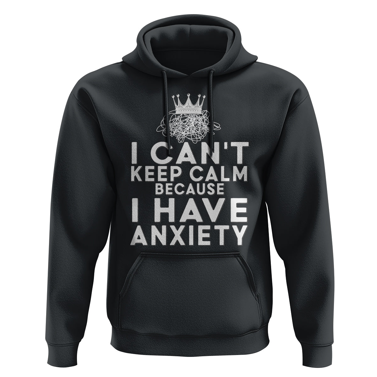 Can't Keep Calm Because I Have Anxiety Hoodie - Wonder Print Shop