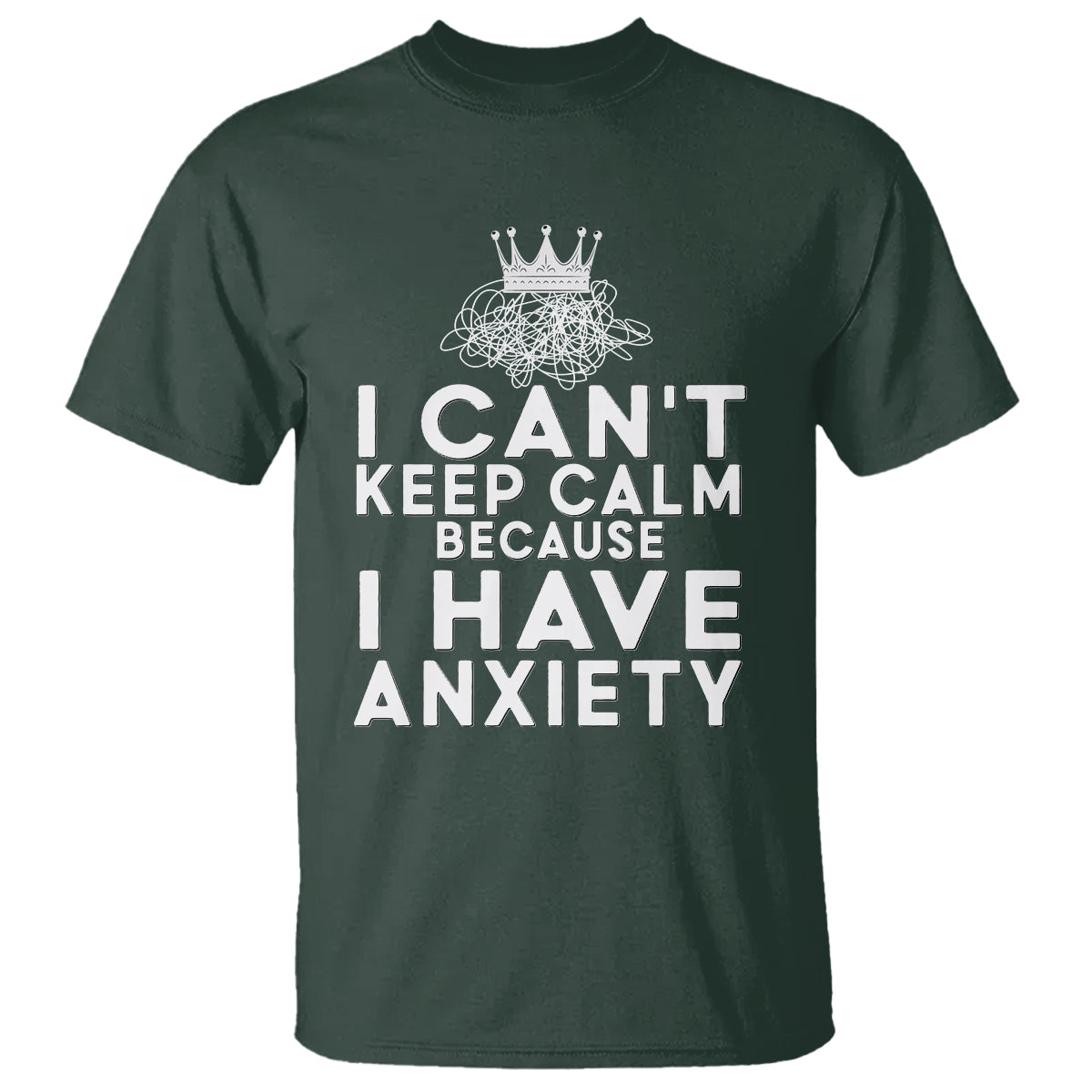 Can't Keep Calm Because I Have Anxiety T Shirt - Wonder Print Shop