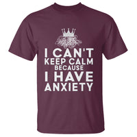 Can't Keep Calm Because I Have Anxiety T Shirt - Wonder Print Shop