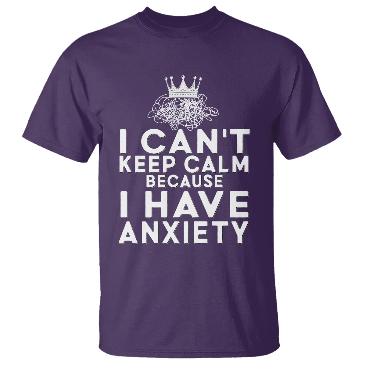 Can't Keep Calm Because I Have Anxiety T Shirt - Wonder Print Shop