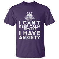 Can't Keep Calm Because I Have Anxiety T Shirt - Wonder Print Shop