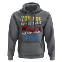 You Are Bigger Than What Is Making You Anxious Hoodie - Wonder Print Shop
