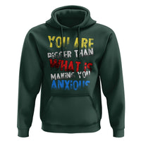 You Are Bigger Than What Is Making You Anxious Hoodie - Wonder Print Shop