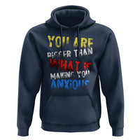 You Are Bigger Than What Is Making You Anxious Hoodie - Wonder Print Shop