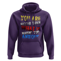 You Are Bigger Than What Is Making You Anxious Hoodie - Wonder Print Shop
