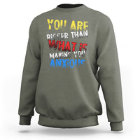 You Are Bigger Than What Is Making You Anxious Sweatshirt - Wonder Print Shop