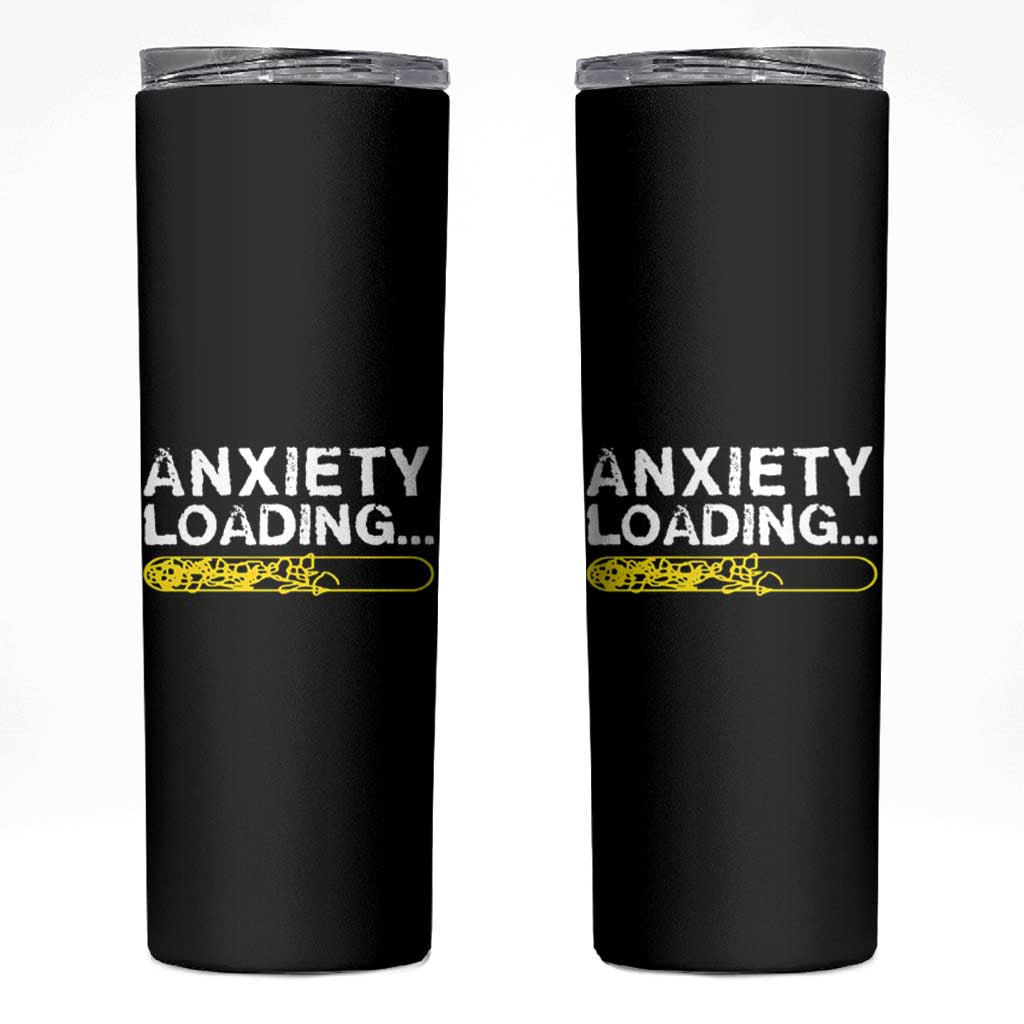 Mental Health Awareness Anxiety Loading Skinny Tumbler