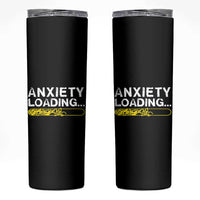 Mental Health Awareness Anxiety Loading Skinny Tumbler