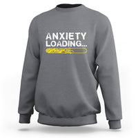 Mental Health Awareness Anxiety Loading Sweatshirt - Wonder Print Shop