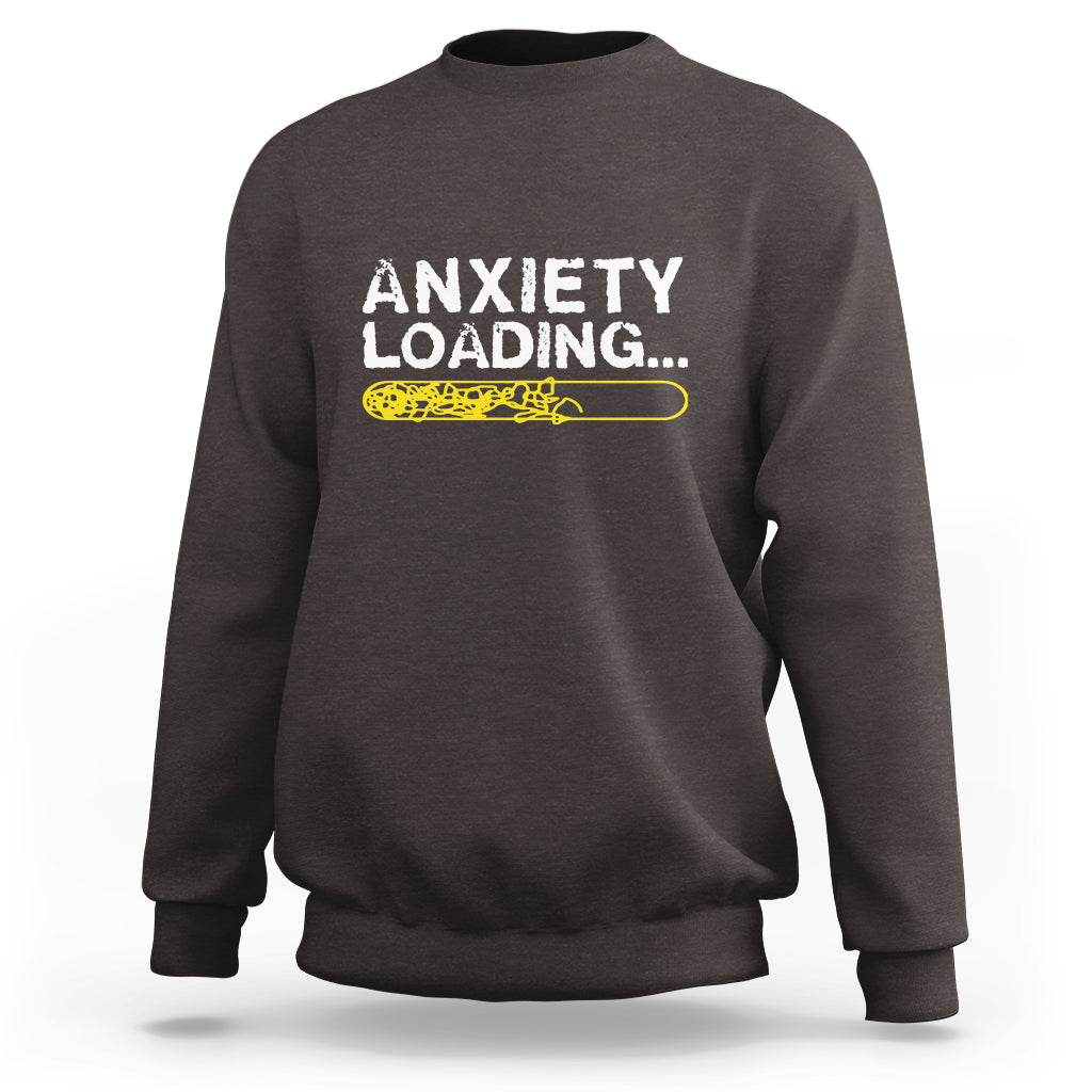Mental Health Awareness Anxiety Loading Sweatshirt - Wonder Print Shop