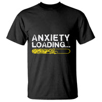 Mental Health Awareness Anxiety Loading T Shirt - Wonder Print Shop