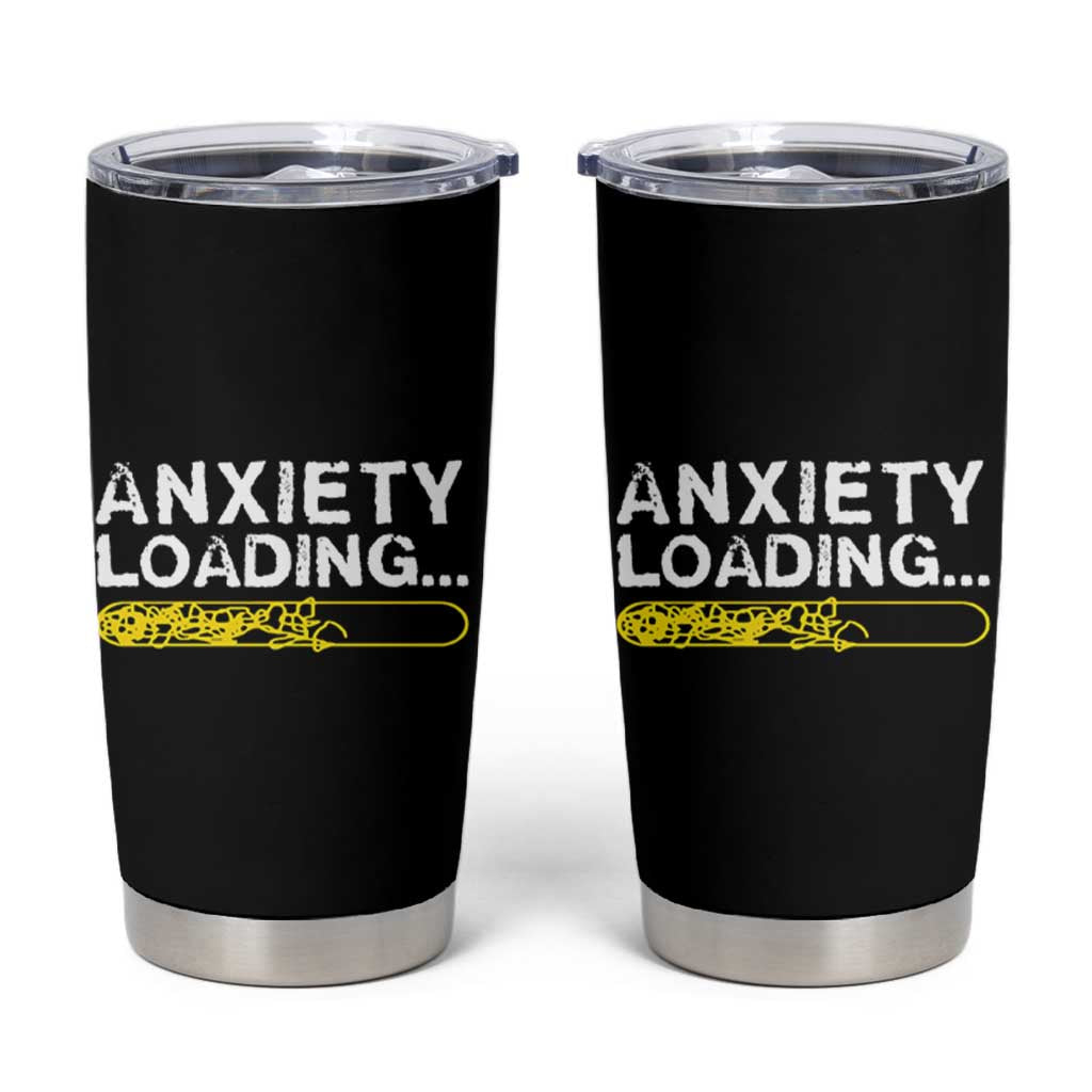 Mental Health Awareness Anxiety Loading Tumbler Cup