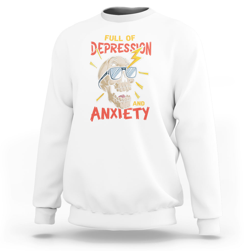 Mental Health Awareness Sweatshirt Full Of Depression And Anxiety Skull - Wonder Print Shop