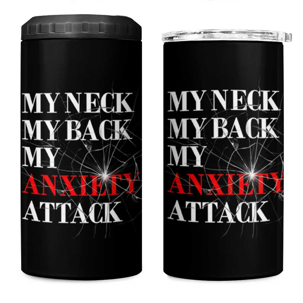 Mental Health Awareness 4 in 1 Can Cooler Tumbler My Neck My Back My Anxiety Attack