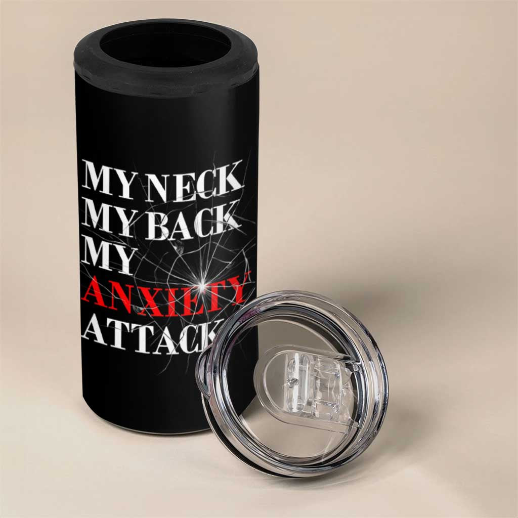 Mental Health Awareness 4 in 1 Can Cooler Tumbler My Neck My Back My Anxiety Attack