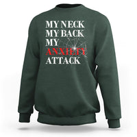 Mental Health Awareness Sweatshirt My Neck My Back My Anxiety Attack - Wonder Print Shop