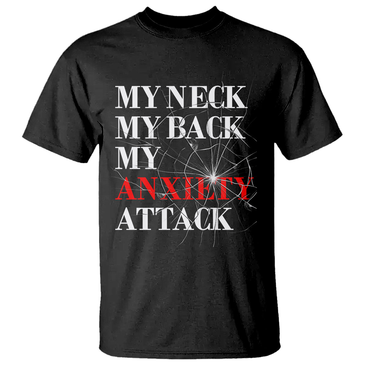 Mental Health Awareness T Shirt My Neck My Back My Anxiety Attack - Wonder Print Shop