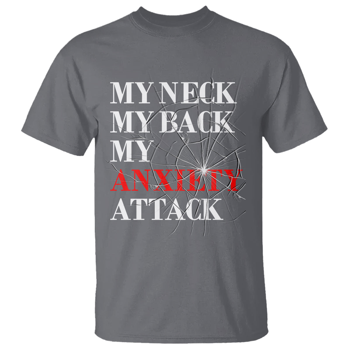 Mental Health Awareness T Shirt My Neck My Back My Anxiety Attack - Wonder Print Shop