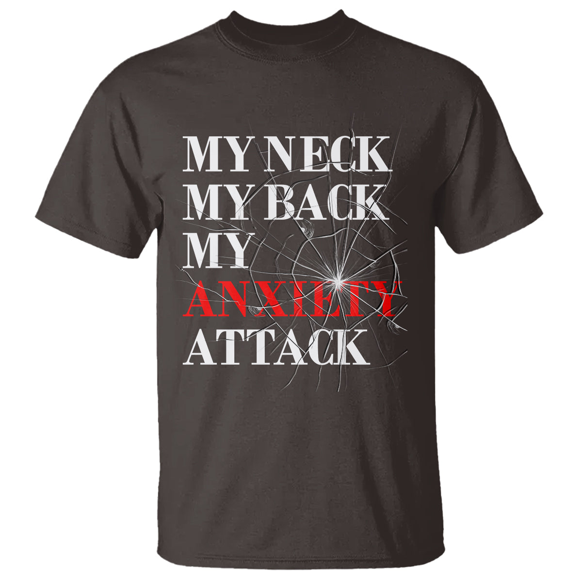 Mental Health Awareness T Shirt My Neck My Back My Anxiety Attack - Wonder Print Shop