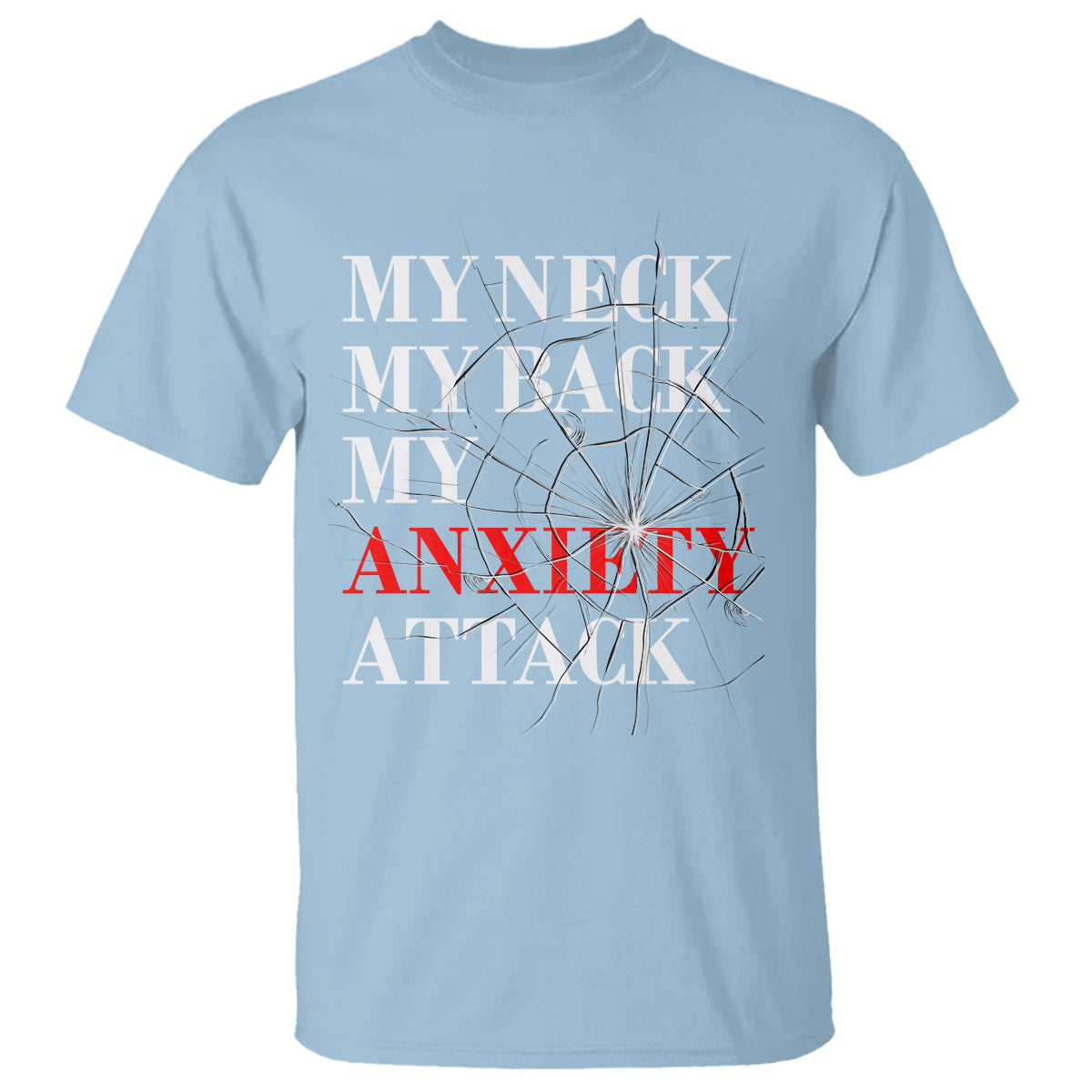 Mental Health Awareness T Shirt My Neck My Back My Anxiety Attack - Wonder Print Shop