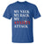 Mental Health Awareness T Shirt My Neck My Back My Anxiety Attack - Wonder Print Shop