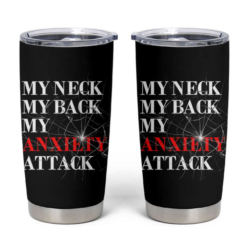 Mental Health Awareness Tumbler Cup My Neck My Back My Anxiety Attack