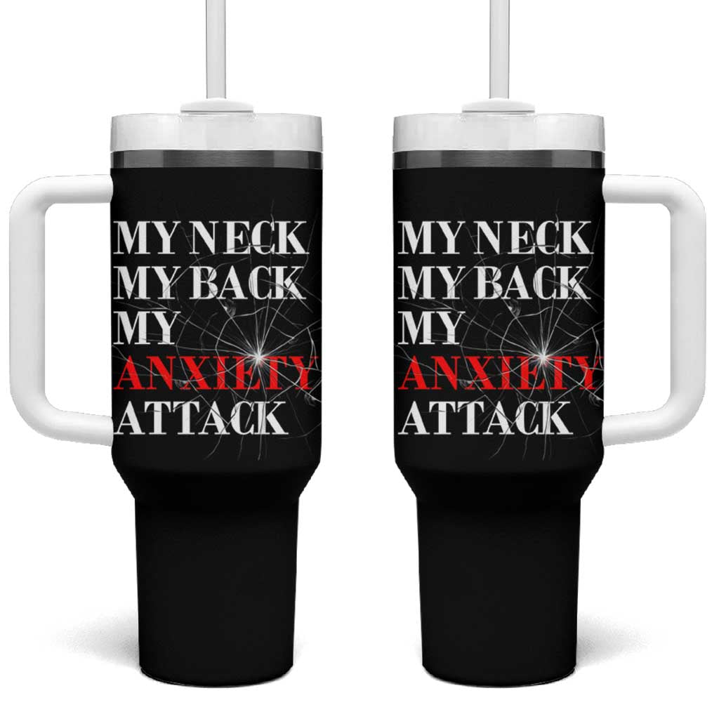 Mental Health Awareness Tumbler With Handle My Neck My Back My Anxiety Attack