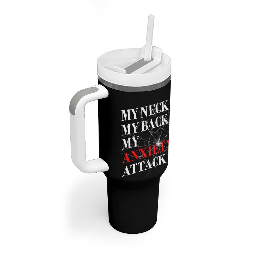 Mental Health Awareness Tumbler With Handle My Neck My Back My Anxiety Attack