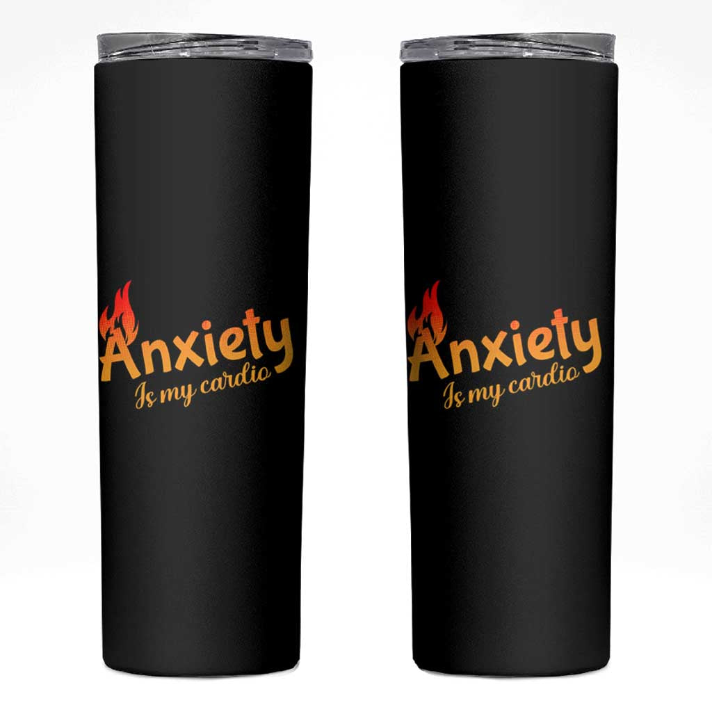 Mental Health Awareness Skinny Tumbler Anxiety Is My Cardio Burn Calories