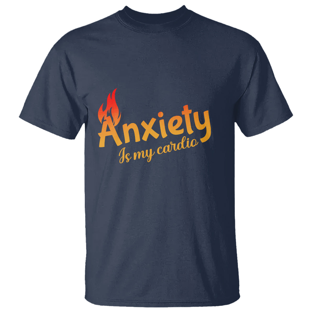 Mental Health Awareness T Shirt Anxiety Is My Cardio Burn Calories - Wonder Print Shop