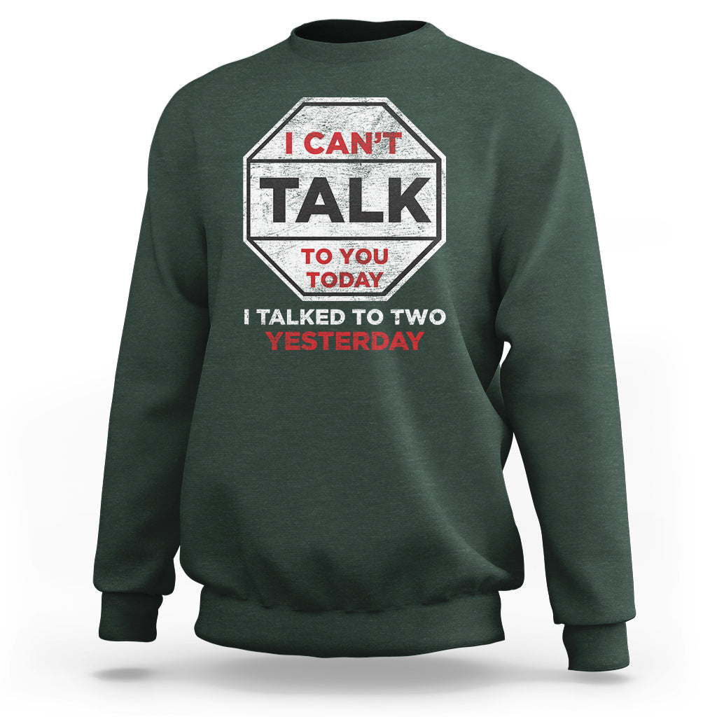 Anti Social Sweatshirt Can't Talk To You Today I Talked To Two People Yesterday Introvert - Wonder Print Shop
