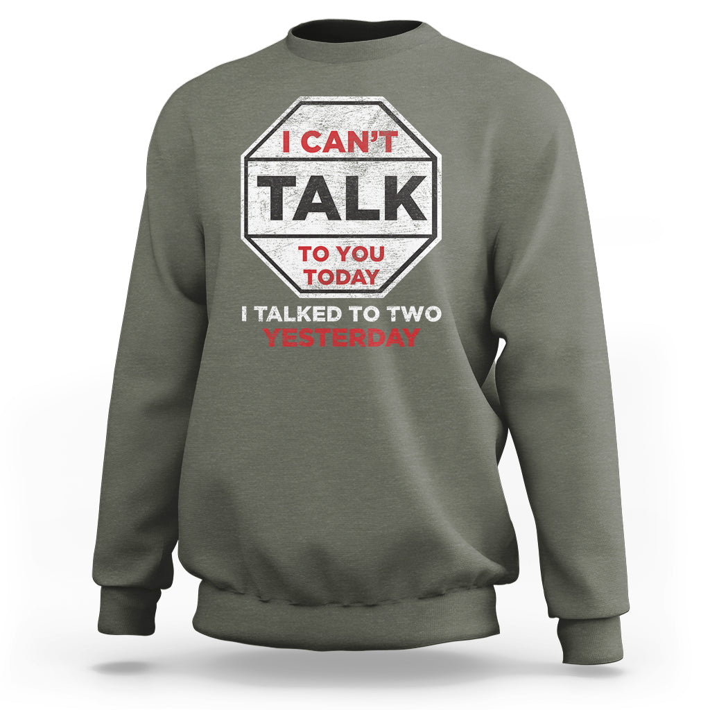 Anti Social Sweatshirt Can't Talk To You Today I Talked To Two People Yesterday Introvert - Wonder Print Shop