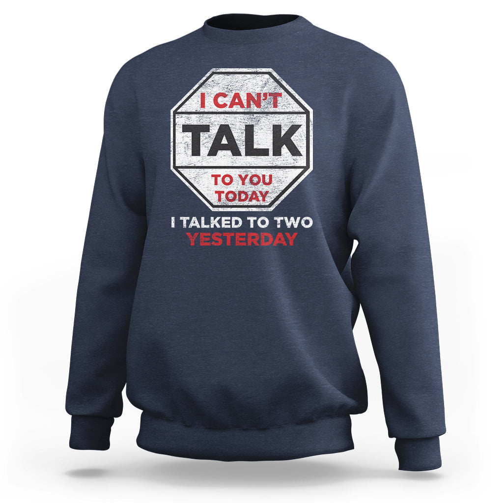 Anti Social Sweatshirt Can't Talk To You Today I Talked To Two People Yesterday Introvert - Wonder Print Shop