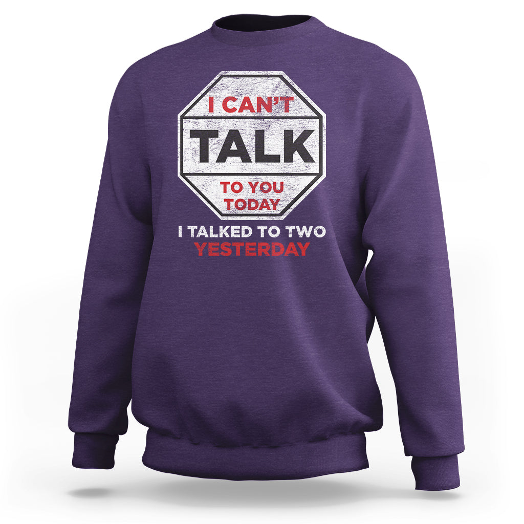 Anti Social Sweatshirt Can't Talk To You Today I Talked To Two People Yesterday Introvert - Wonder Print Shop