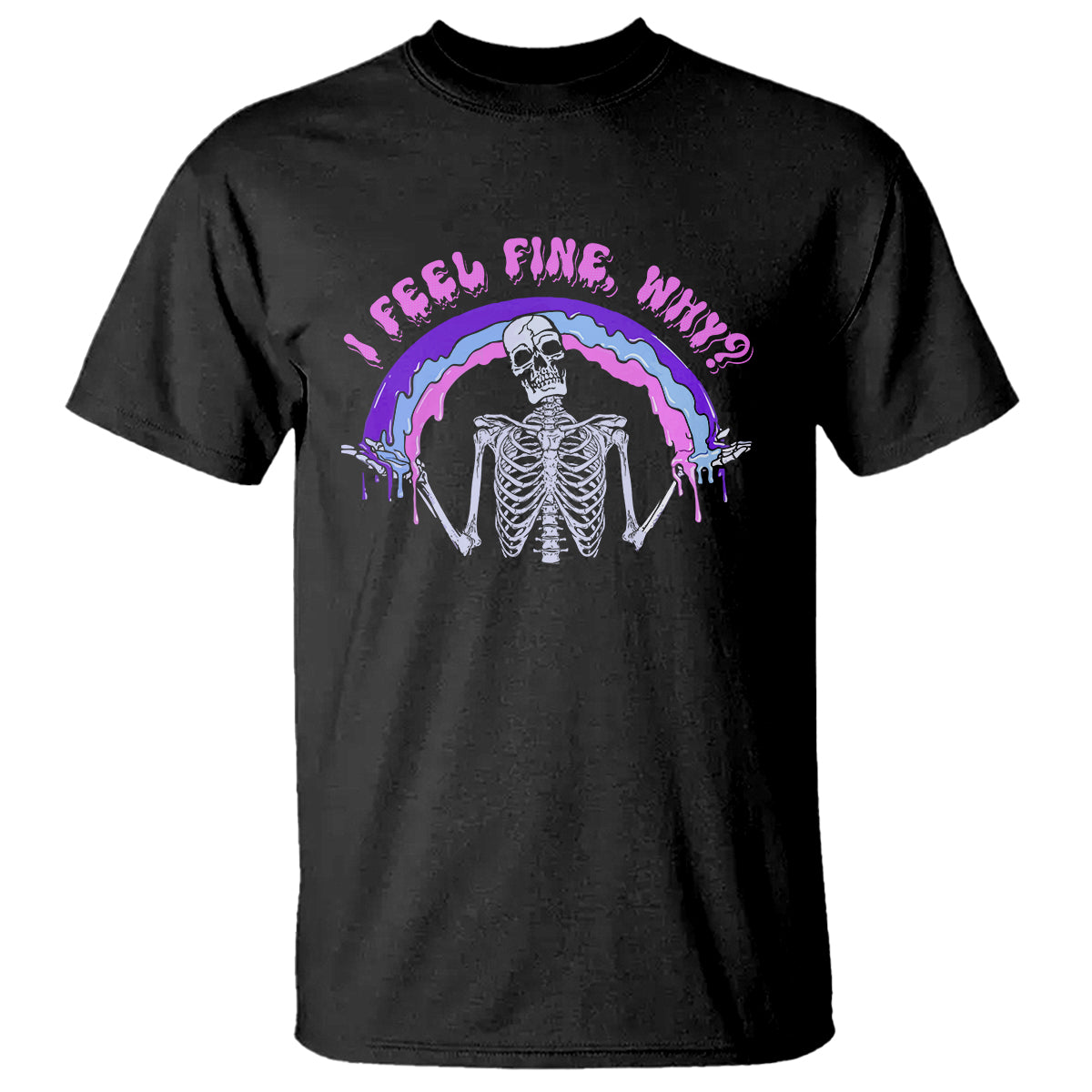 Overthinking T Shirt I Feel Fine Why Funny Skeleton - Wonder Print Shop