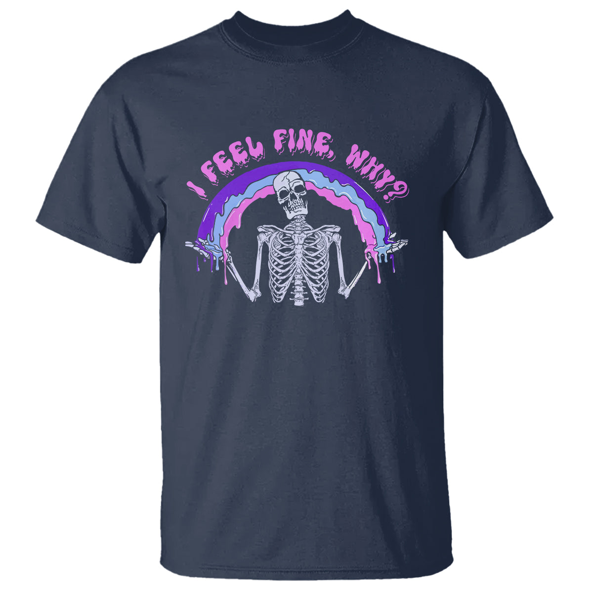 Overthinking T Shirt I Feel Fine Why Funny Skeleton - Wonder Print Shop