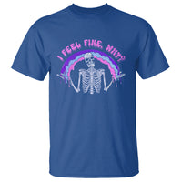 Overthinking T Shirt I Feel Fine Why Funny Skeleton - Wonder Print Shop