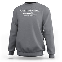 Overthinking Loading Please Wait Sweatshirt - Wonder Print Shop