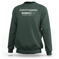 Overthinking Loading Please Wait Sweatshirt - Wonder Print Shop