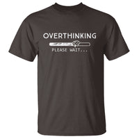 Overthinking Loading Please Wait T Shirt - Wonder Print Shop
