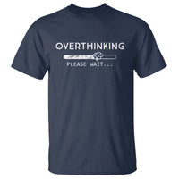 Overthinking Loading Please Wait T Shirt - Wonder Print Shop
