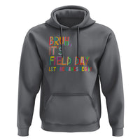 Bruh It's Field Day Hoodie Let The Games Begin Field Trip Fun Day - Wonder Print Shop