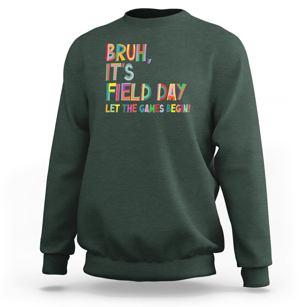 Bruh It's Field Day Sweatshirt Let The Games Begin Field Trip Fun Day - Wonder Print Shop