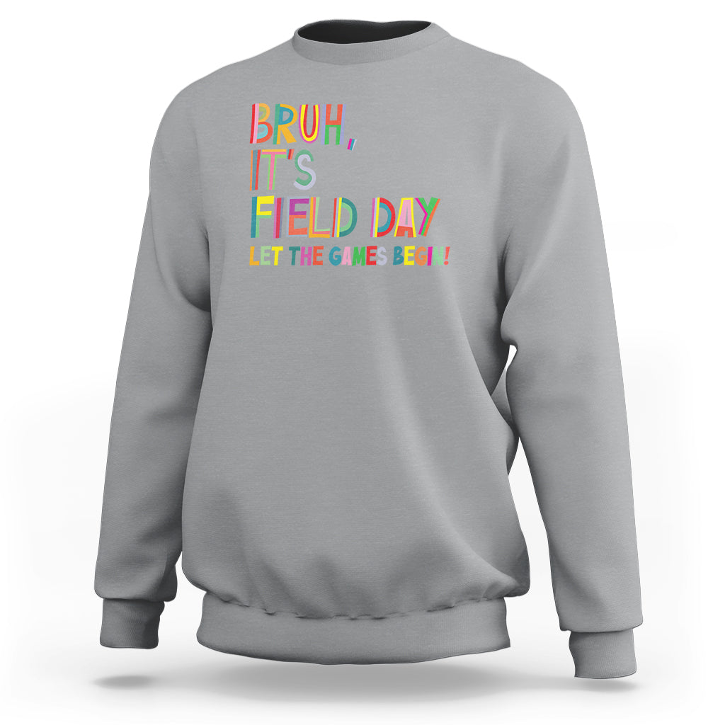 Bruh It's Field Day Sweatshirt Let The Games Begin Field Trip Fun Day - Wonder Print Shop