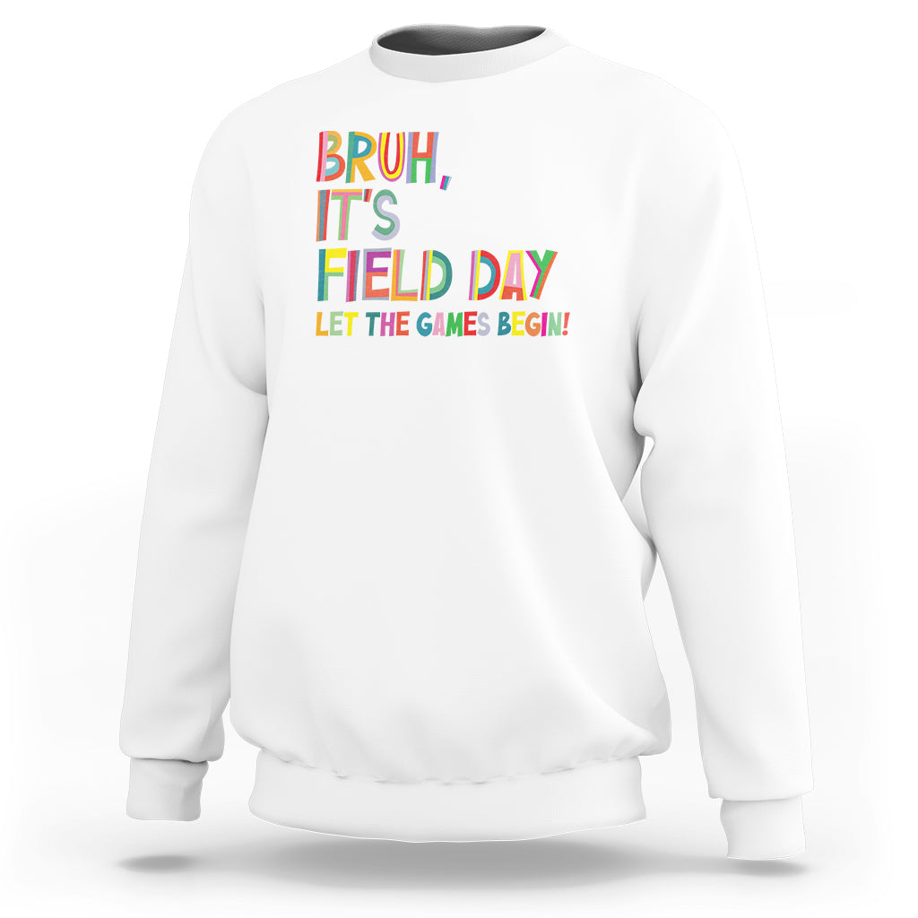 Bruh It's Field Day Sweatshirt Let The Games Begin Field Trip Fun Day - Wonder Print Shop