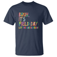 Bruh It's Field Day T Shirt Let The Games Begin Field Trip Fun Day - Wonder Print Shop