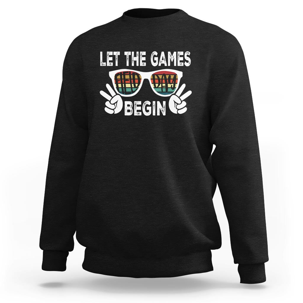 Field Day Sweatshirt Let The Games Begin Field Trip Fun Day - Wonder Print Shop