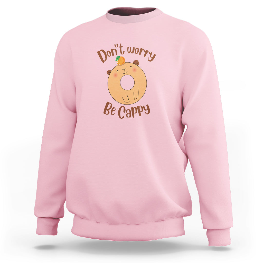 Capybara Lover Sweatshirt Don't Worry Be Cappy Funny Cute Donut Lover - Wonder Print Shop
