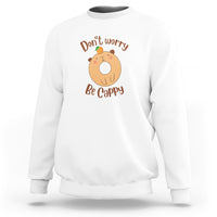 Capybara Lover Sweatshirt Don't Worry Be Cappy Funny Cute Donut Lover - Wonder Print Shop