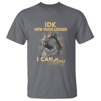 Capybara Lover T Shirt Idk How Much Longer I Can Slay Cool Capy - Wonder Print Shop
